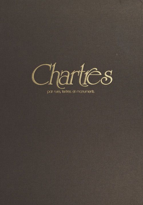 Couverture ebook de Chartres : par rues, tertres et monuments, de Gilles Nicot