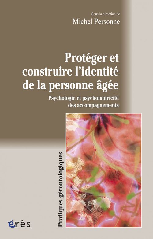 Couverture ebook de Protéger et construire l'identité de la personne âgée, de Michel Personne