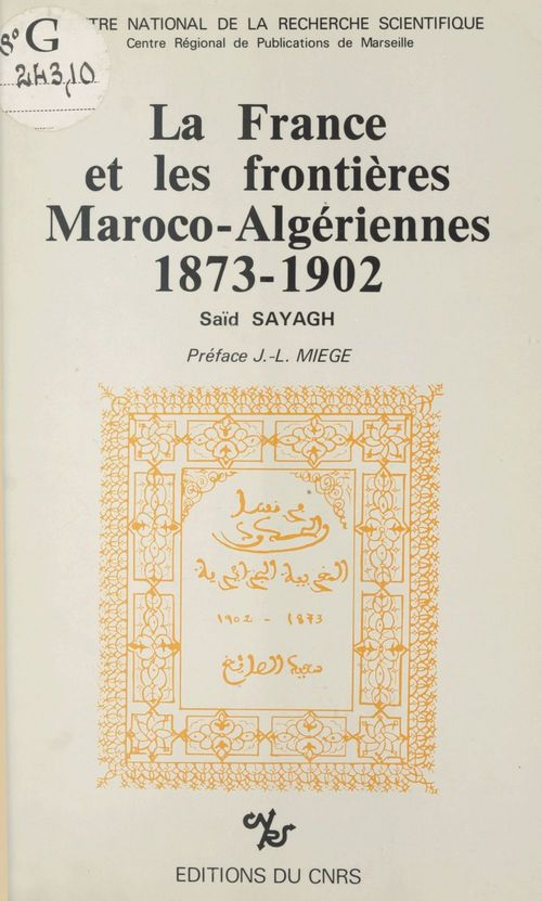 Couverture ebook de La France et les frontières maroco-algériennes (1873-1902), de Sayagh S