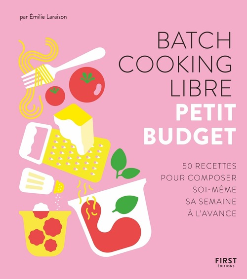 Couverture ebook de Batch cooking libre - Petit budget - 50 recettes pour composer sa semaine à l'avance, de Emilie Laraison