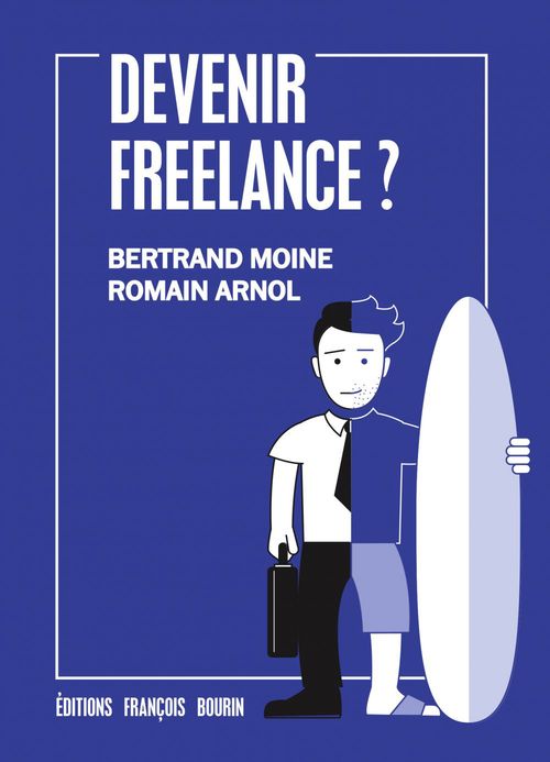 Couverture ebook de Devenir freelance ?, de Romain Arnol, Bertrand Moine