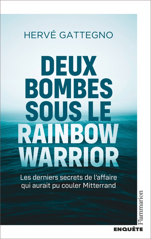 Couverture ebook de Deux bombes sous le Rainbow Warrior. Les derniers secrets de l'affaire qui aurait pu couler Mitterrand, de Hervé Gattegno