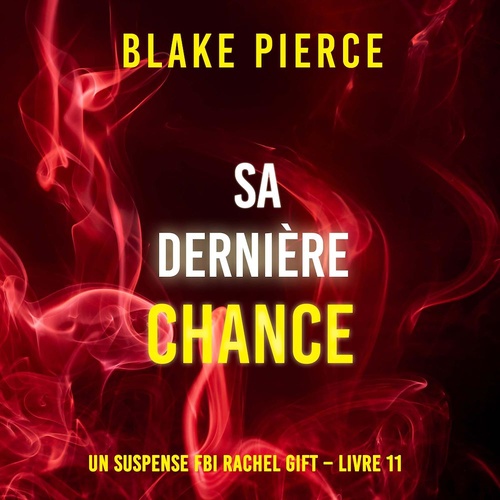 Couverture audiobook de Sa Dernière Chance (Un suspense FBI Rachel Gift - Livre 11), de Blake Pierce