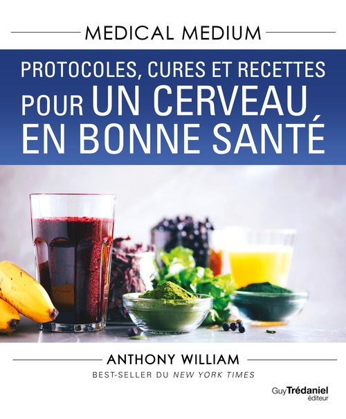 ebook cover of Medical Medium : Protocoles, cures et recettes pour un cerveau en bonne santé, by Anthony William