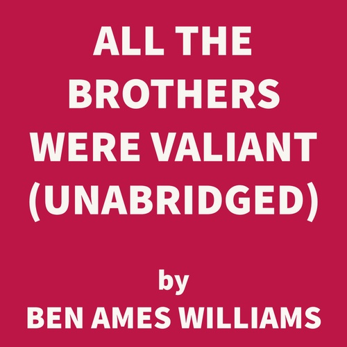 audiobook cover of All the Brothers Were Valiant (UNABRIDGED), by Ben Ames Williams
