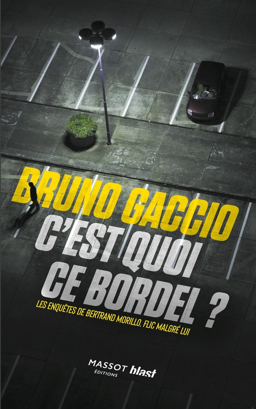 Couverture ebook de C'est quoi ce bordel ? - Les enquêtes de Bertrand Morillo, de Bruno Gaccio