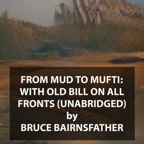 Couverture audiobook de From Mud to Mufti: With Old Bill on all Fronts (UNABRIDGED), de Bruce Bairnsfather
