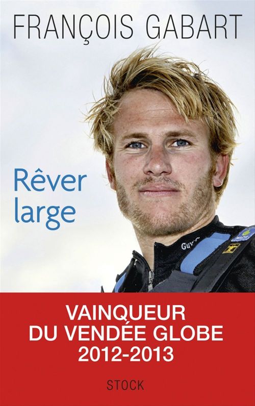 Couverture ebook de Rêver large, de François Gabart, Luc Le Vaillant