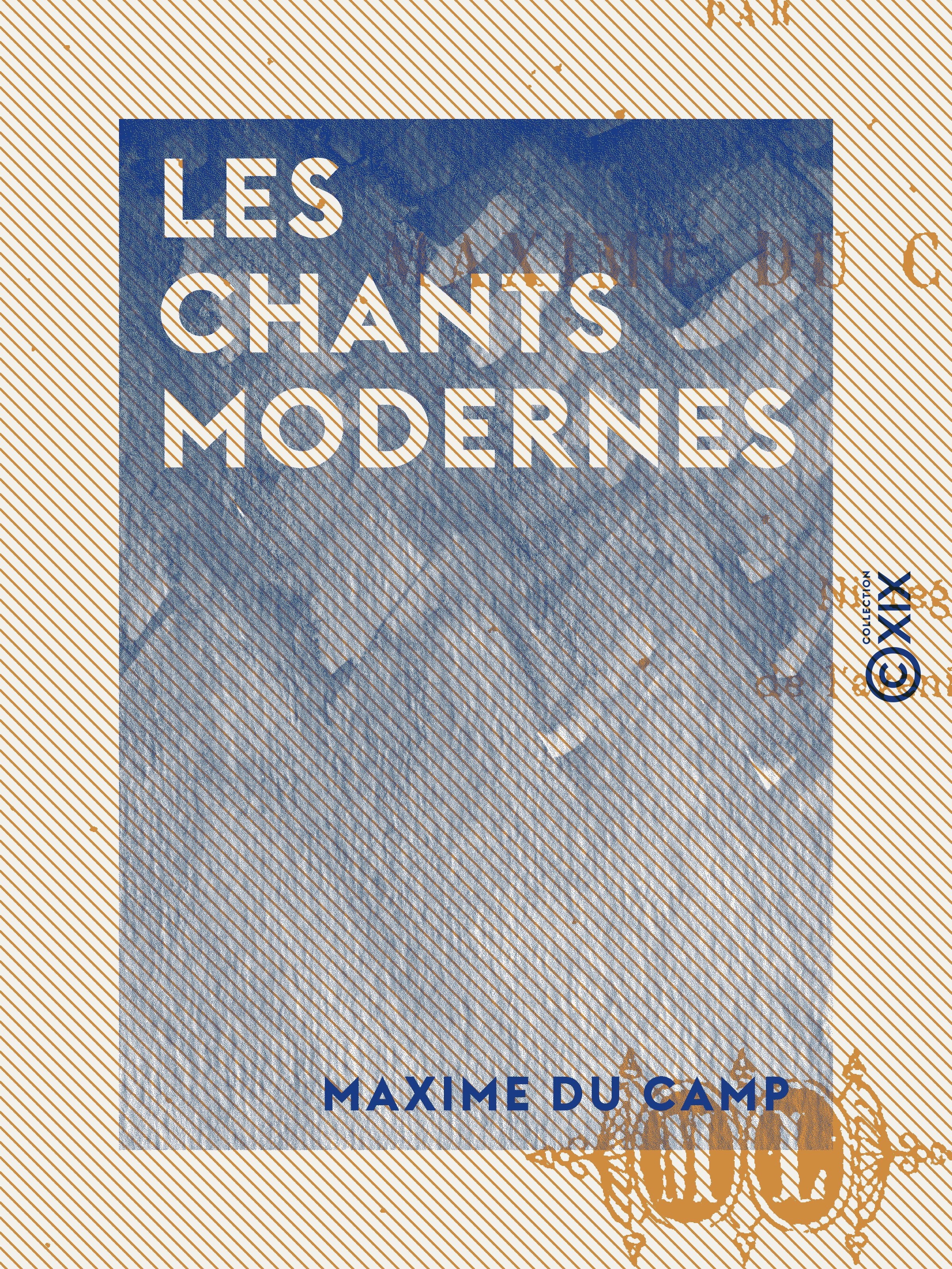 Couverture ebook de Les Chants modernes, de Maxime Du Camp