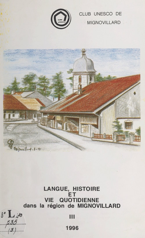 Couverture ebook de Langue, histoire et vie quotidienne dans la région de Mignovillard (3), de Club Unesco De Mignovillard