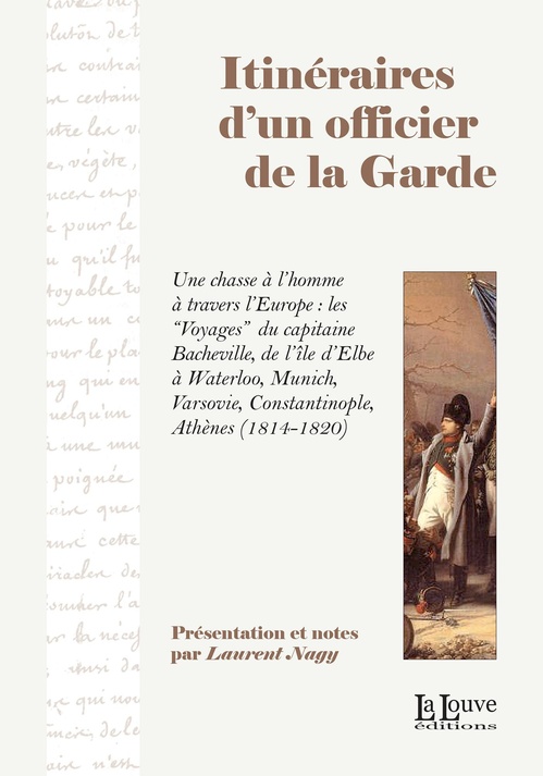 Couverture ebook de Itinéraires d'un officier de la Garde, de Laurent Nagy, Barthélémy Bacheville