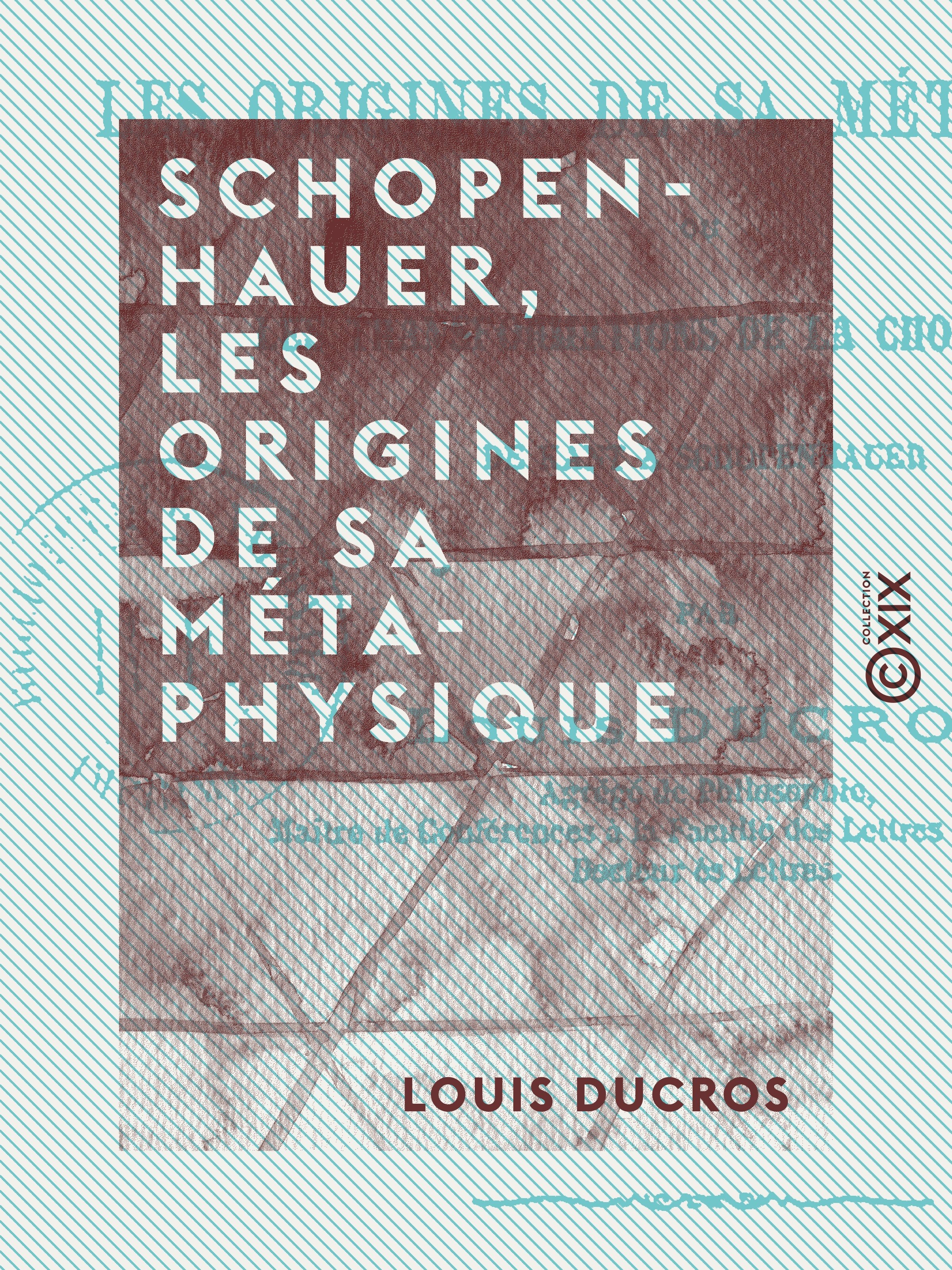 Couverture ebook de Schopenhauer, les origines de sa métaphysique, de Louis Ducros