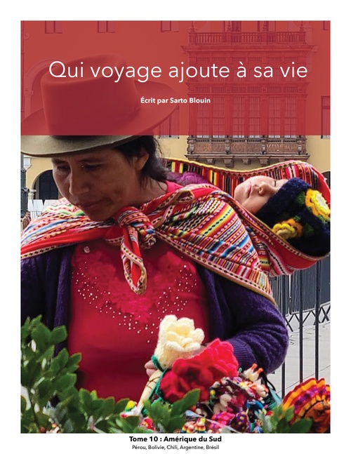 Couverture ebook de Qui voyage ajoute à sa vie tome 10. Amérique du Sud, de Sarto Blouin