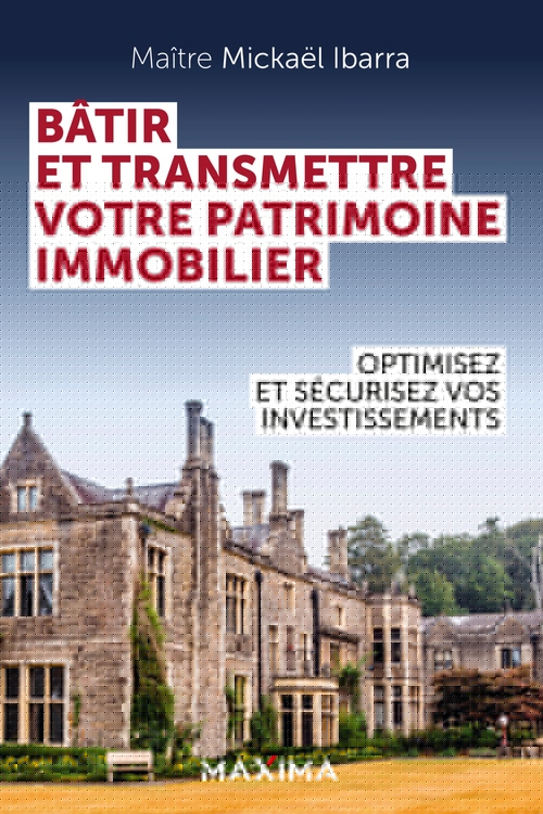 Couverture ebook de Bâtir et transmettre votre patrimoine immobilier, de Mickael Ibarra