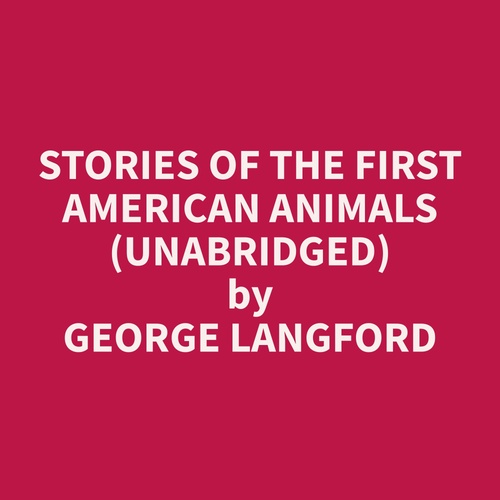 Couverture audiobook de Stories of the First American Animals (Unabridged), de George  Langford