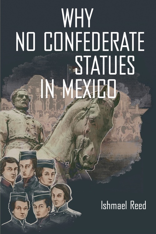 ebook cover of Why No Confederate Statues in Mexico, by Ishmael Reed
