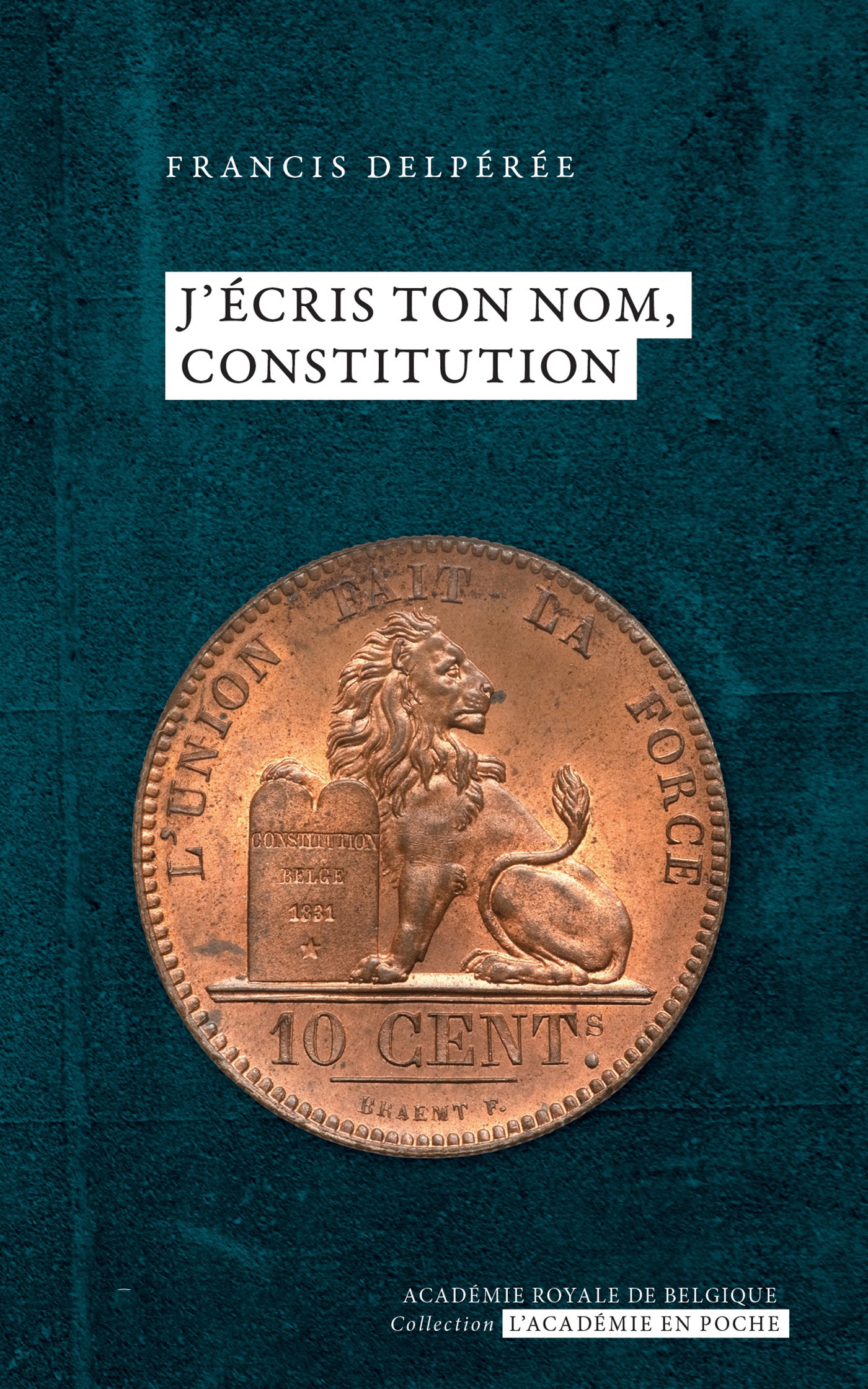ebook cover of J´écris ton nom, Constitution, by Francis Delpérée