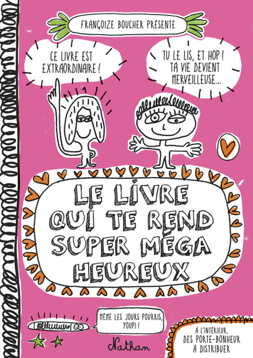 Couverture ebook de Le livre qui te rend super mega heureux, de Françoize Boucher