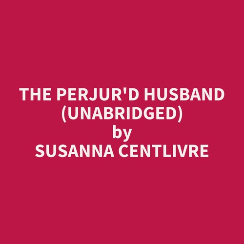 Couverture audiobook de The Perjur'd Husband (UNABRIDGED), de Susanna Centlivre