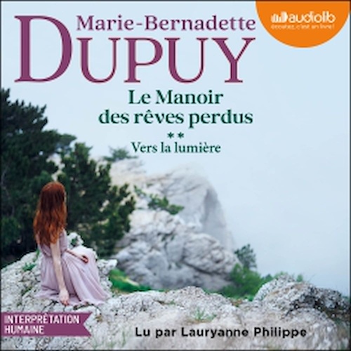audiobook cover of Le Manoir des rêves perdus, tome 2 - Vers la lumière, by Marie-Bernadette Dupuy