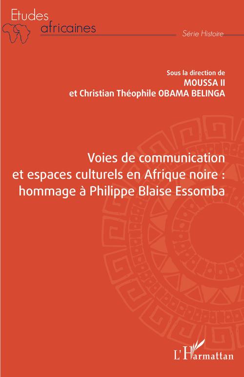 Couverture ebook de Voies de communication et espaces culturels en Afrique noire :, de Obama Belinga, Moussa ii