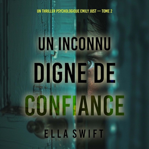 audiobook cover of Un inconnu digne de confiance (Un thriller psychologique Emily Just - tome 2), by Ella Swift