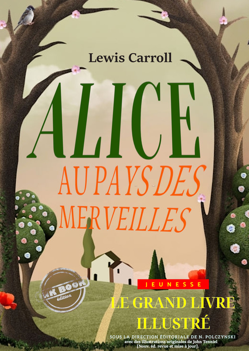 Couverture ebook de Alice au pays des merveilles - Texte complet et annoté, avec des illustrations originales de John Tenniel [nouv. éd. entièrement revue et corrigée]., de Lewis Carroll