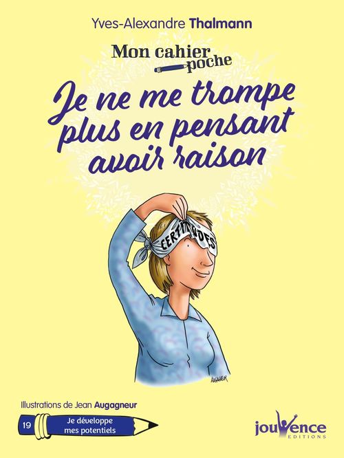 Couverture ebook de Mon cahier poche : Je ne me trompe plus en pensant avoir raison, de Yves-Alexandre Thalmann, Jean Augagneur