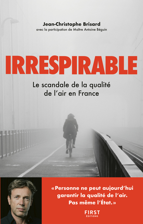 Couverture ebook de Irrespirable : Le scandale de la qualité de l̵en France, de Antoine Béguin, Jean-christophe Brisard