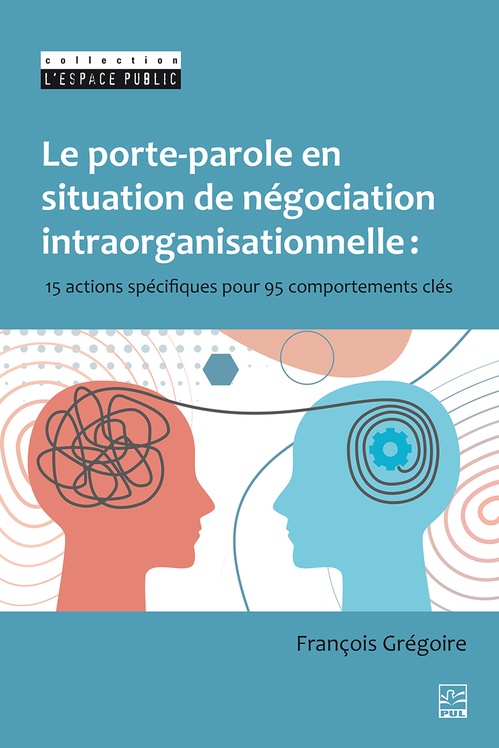 Couverture ebook de Le porte-parole en situation de négociation intraorganisationnelle, de François Grégoire