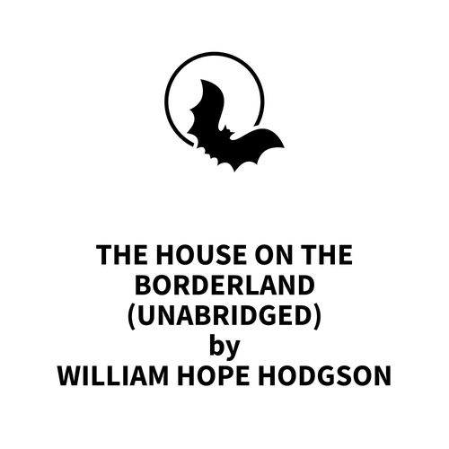 audiobook cover of The House on the Borderland (UNABRIDGED), by William Hope Hodgson