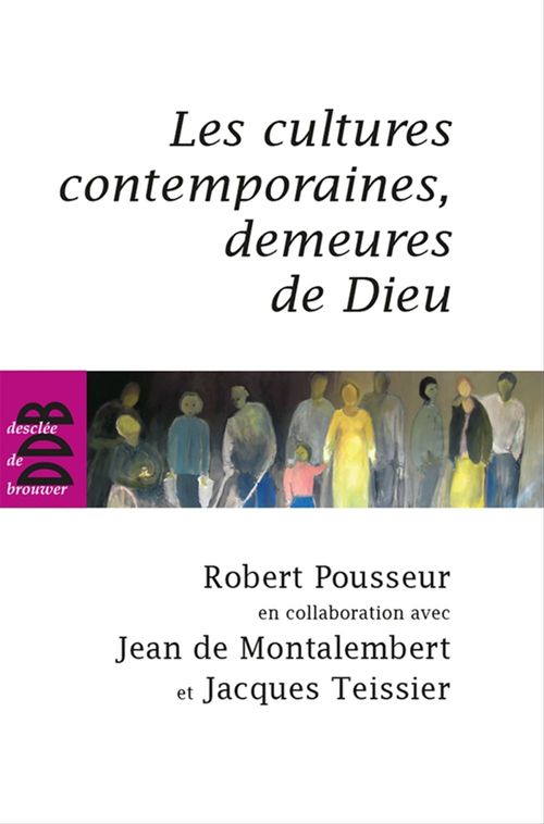 ebook cover of Les cultures contemporaines, demeures de Dieu, by Jean de Montalembert, Robert Pousseur, Jacques Teissier