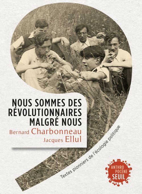 ebook cover of Nous sommes des révolutionnaires malgré nous. Textes pionniers de l'écologie politique, by Bernard Charbonneau, Jacques Ellul
