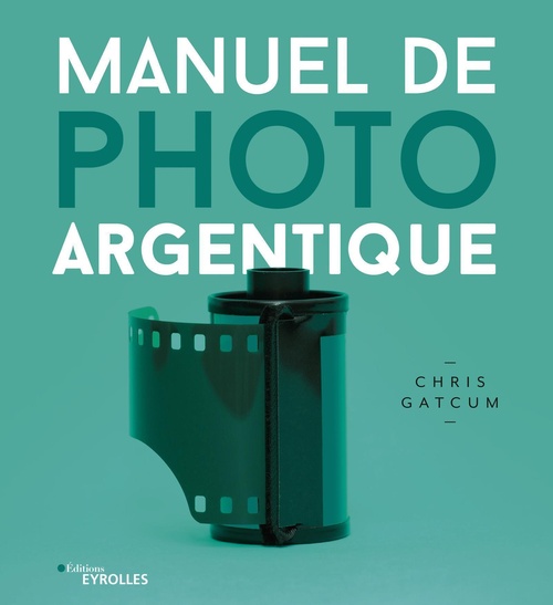 ebook cover of Manuel de photo argentique, by Chris Gatcum