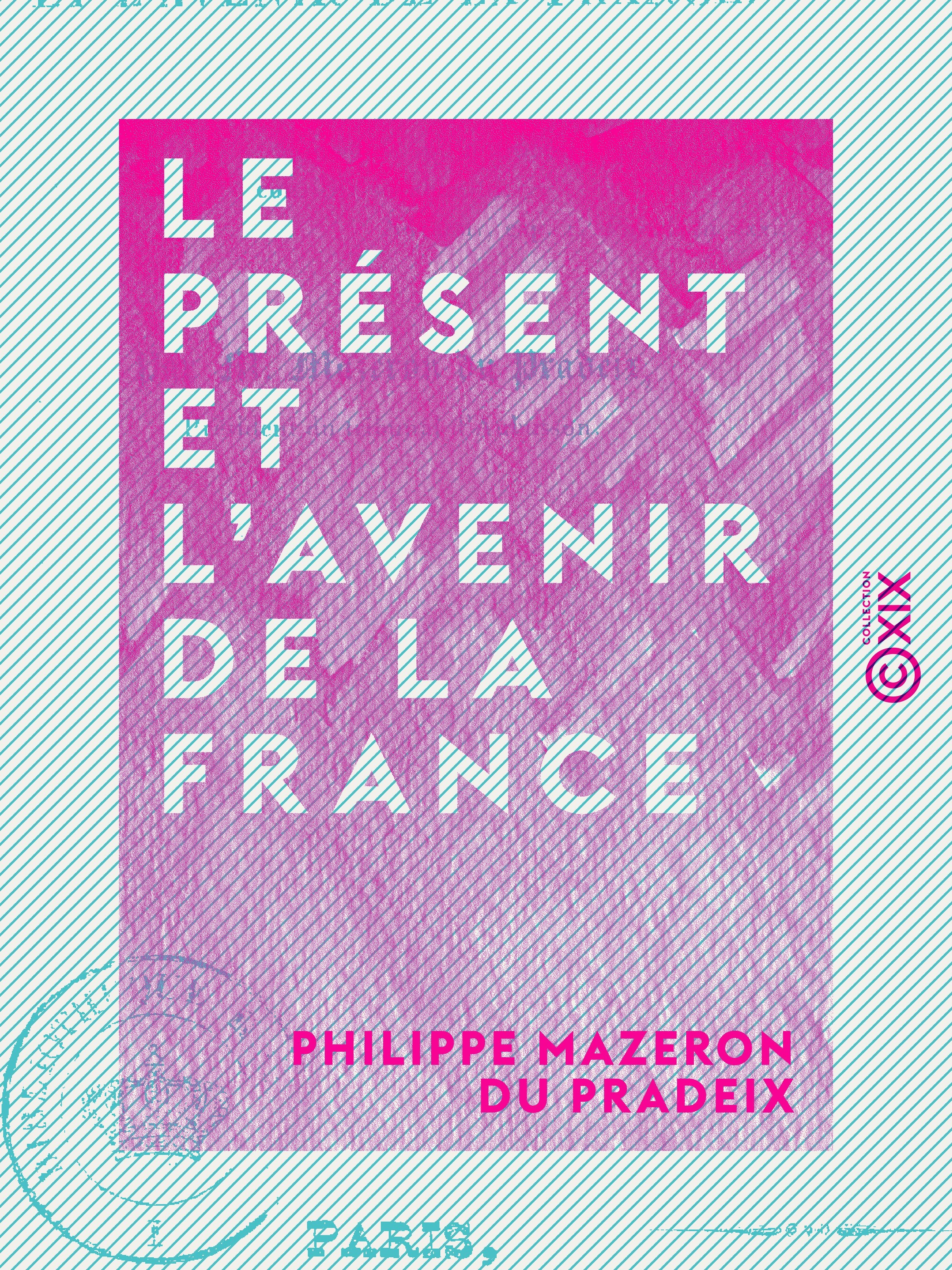 Couverture ebook de Le Présent et l'Avenir de la France, de Philippe Mazeron Du Pradeix