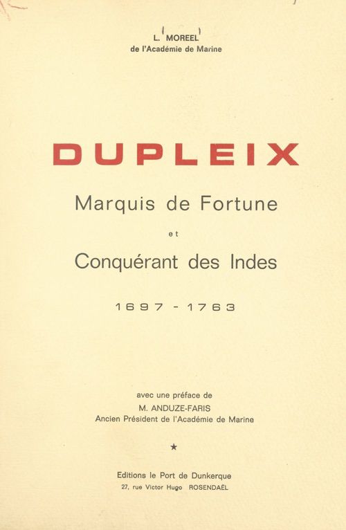 Couverture ebook de Dupleix, marquis de fortune et conquérant des Indes, 1697-1763, de Leon Moreel