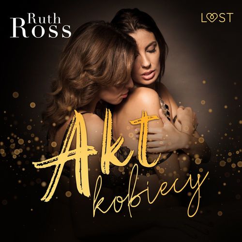 Couverture audiobook de Akt kobiecy - lesbijskie opowiadanie erotyczne, de Ruth Ross