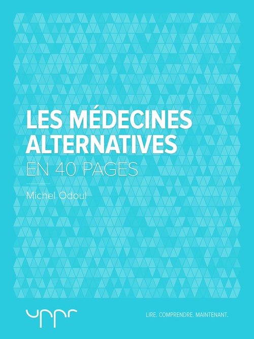 Couverture ebook de Les médecines alternatives - En 40 pages, de Michel Odoul