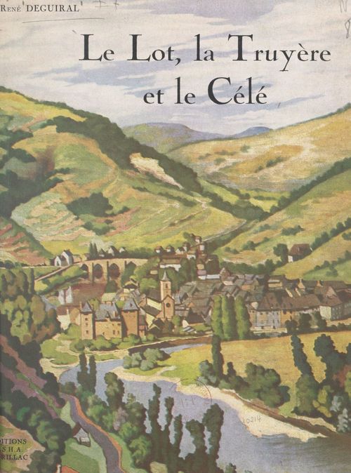 Couverture ebook de Le Lot, la Truyère et le Célé, de Rene Deguiral
