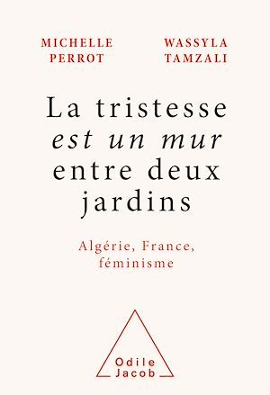 ebook cover of La tristesse est un mur entre deux jardins, by Michelle Perrot, Wassyla Tamzali