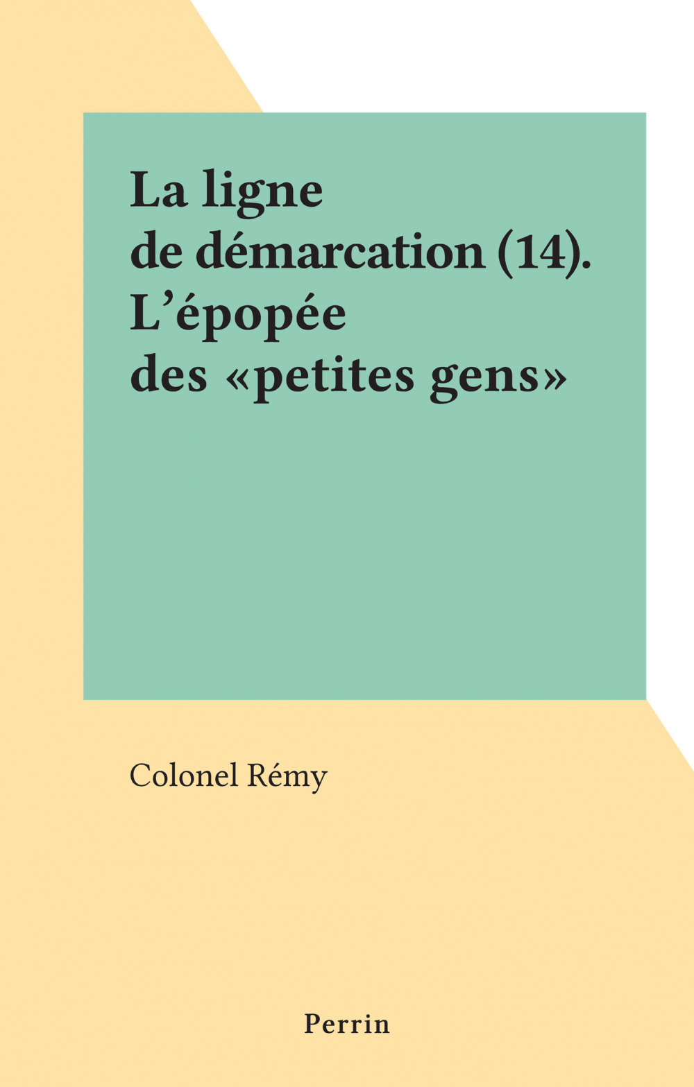 ebook cover of La ligne de démarcation (14). L'épopée des "petites gens", by Colonel Remy