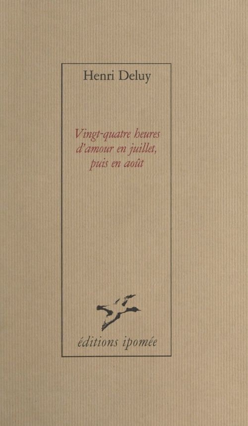 Couverture ebook de Vingt-quatre heures d'amour en juillet, puis en août, de Henri Deluy