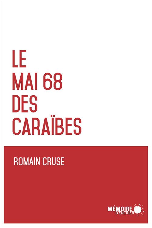 Couverture ebook de Le Mai 68 des Caraïbes, de Romain Cruse