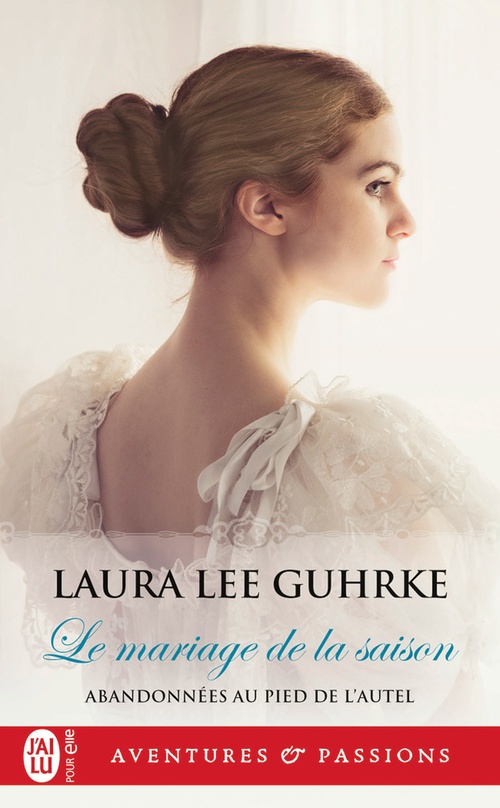 ebook cover of Abandonnées au pied de l'autel (Tome 1) - Le mariage de la saison, by Laura Lee Guhrke