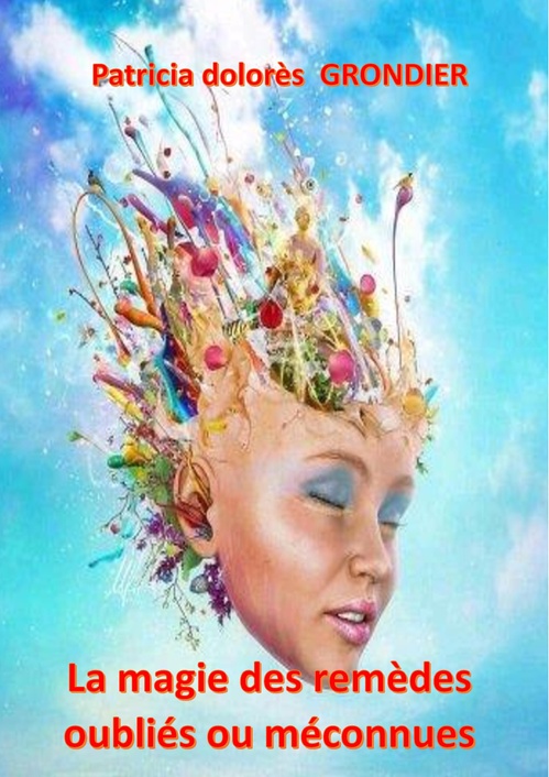 ebook cover of La magie des remèdes oubliés ou méconnues, by Patricia Dolores Grondier