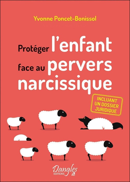 ebook cover of Protéger l'enfant face au pervers narcissique - Incluant un dossier juridique, by Yvonne PONCET-BONISSOL