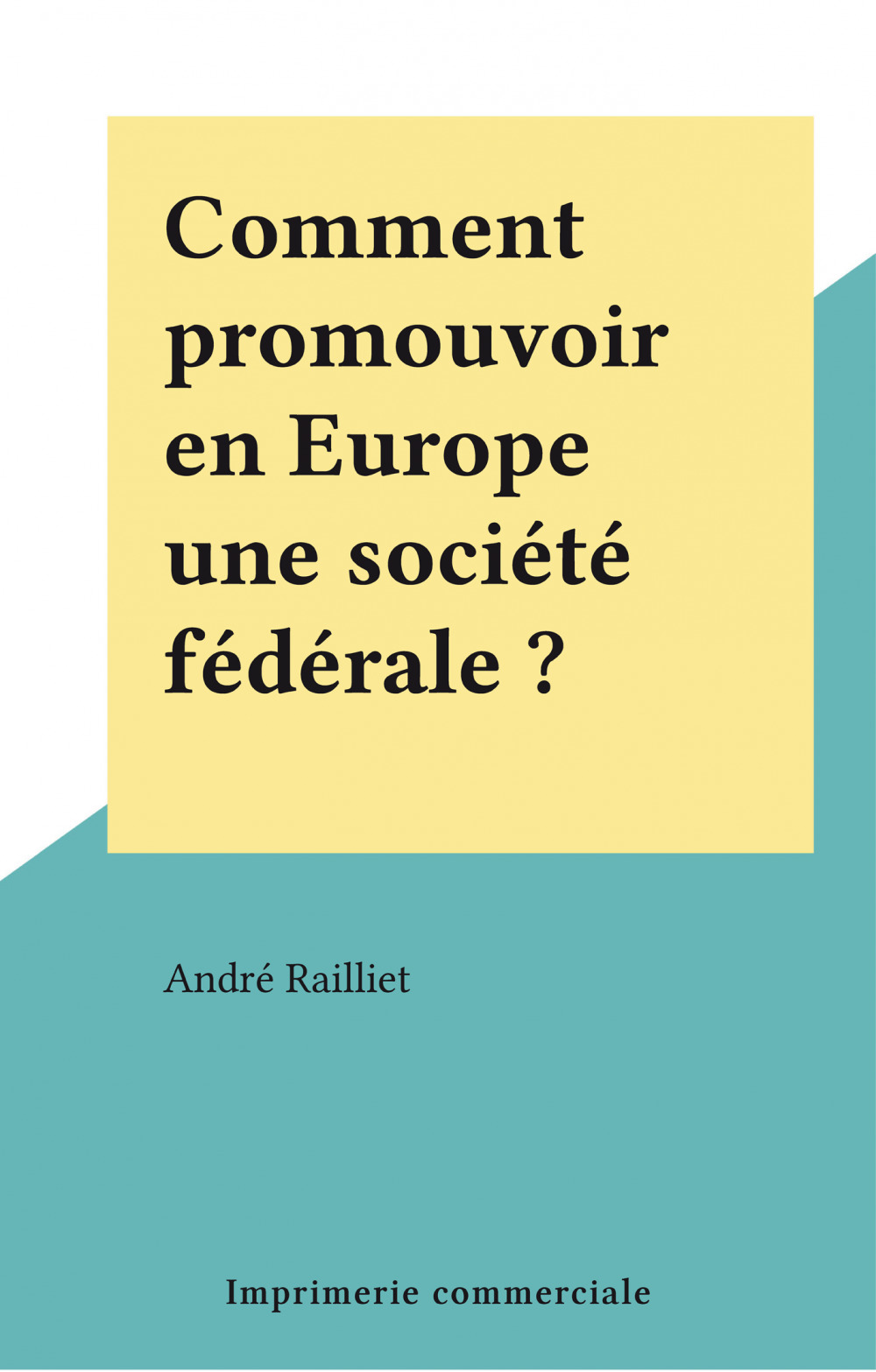 Couverture ebook de Comment promouvoir en Europe une société fédérale ?, de Andre Railliet