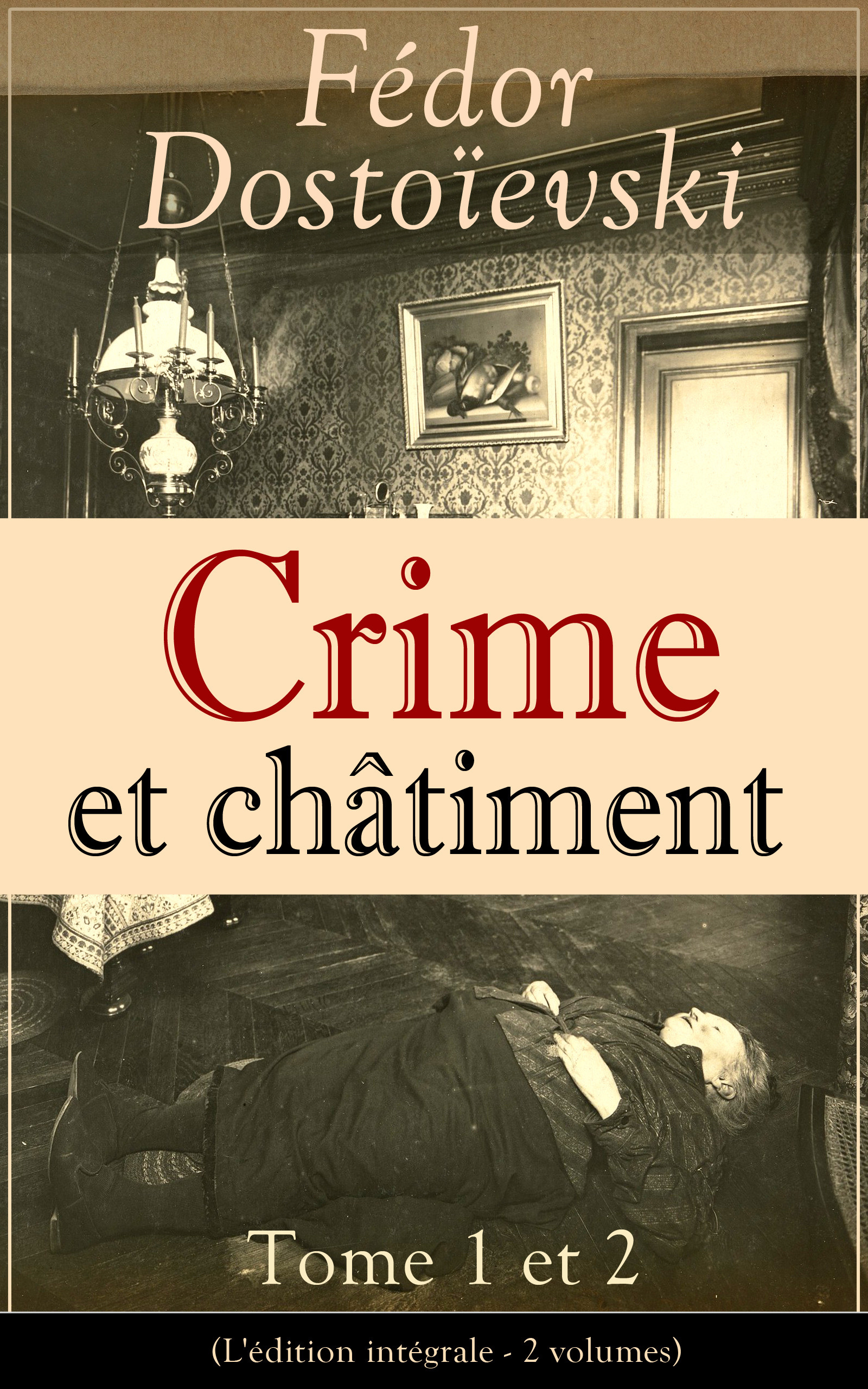 ebook cover of Crime et châtiment - Tome 1 et 2 (L'édition intégrale - 2 volumes), by Fedor Dostoïevski
