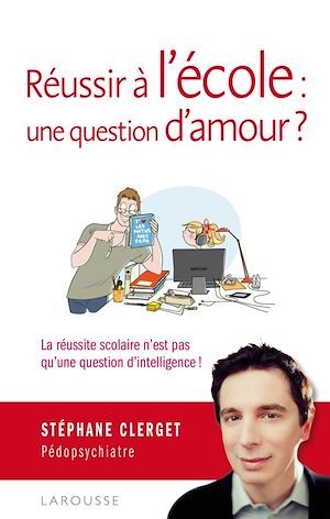 ebook cover of Réussir à l'école : une question d'amour ?, by Dr Stéphane Clerget