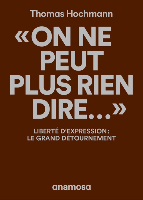 Couverture ebook de "On ne peut plus rien dire..." - Liberté d'expression : le grand détournement, de Thomas Hochmann